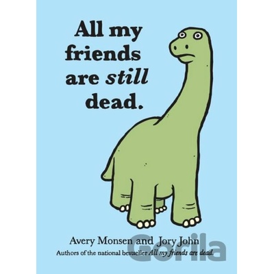 All My Friends Are Still Dead