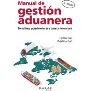 MANUAL DE GESTION ADUANERA: NORMATIVAS PROCEDIMIENTOS | COLL, PEDRO, COLL, CRISTINA (2023)