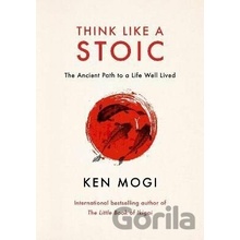 Think Like a Stoic - Ken Mogi