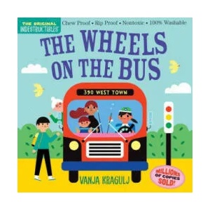 Indestructibles: The Wheels on the Bus: Chew Proof - Rip Proof - Nontoxic - 100% Washable (Book for Babies, Newborn Books, Safe to Chew) | Vanja Kragulj (ISBN: 9781523517725)