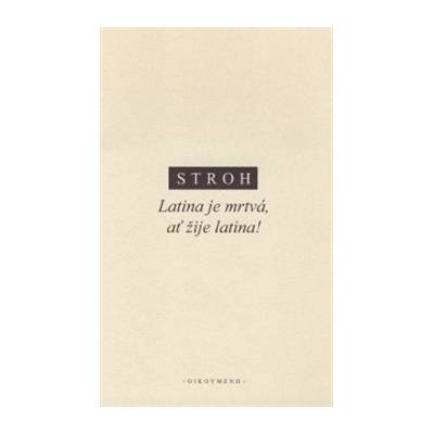 Latina je mrtvá - ať žije latina - Wilfried Stroh