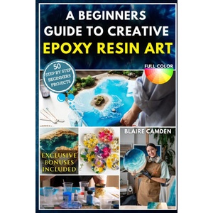 A BEGINNERS GUIDE TO CREATIVE EPOXY RESIN ART (2025)