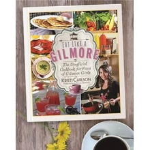 Eat Like a Gilmore - CARLSON KRISTINA