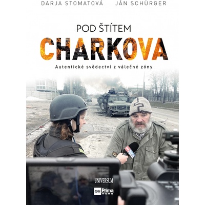 Pod štítem Charkova. Autentické svědectví z válečné zóny - Darja Stomatova, Ján Schürger