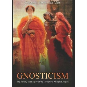 Gnosticism: The History and Legacy of the Mysterious Ancient Religion | Charles River Editors (ISBN: 9781090850164)