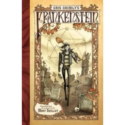 Gris Grimly's Frankenstein | Mary Shelley