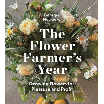 The Flower Farmer's Year | NEWBERY GEORGIE