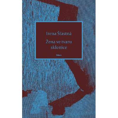 Žena ve tvaru sklenice - Irena Šťastná