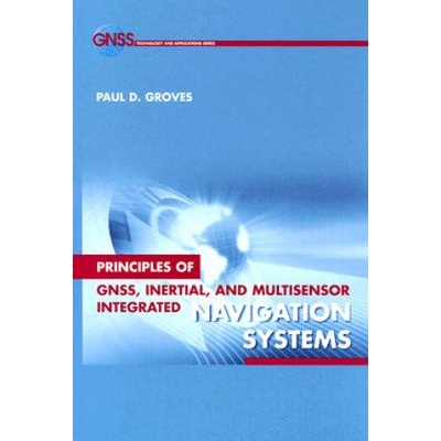 Principles of GNSS, Inertial, and Multi-senso- Paul D. Groves