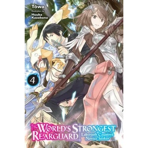 World's Strongest Rearguard: Labyrinth Country's Novice Seeker, Vol. 4 (light novel) | TOWA (ISBN: 9781975315719)
