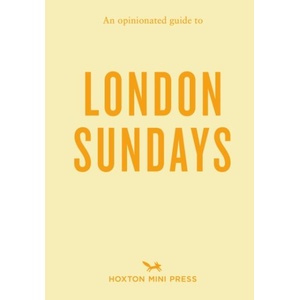 Opinionated Guide to London Sundays (ISBN: 9781917719193)