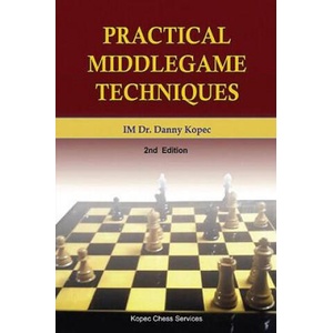 Practical Middlegame Techniques: 2nd Edition, 4th Printing | Fm Rudy Blumenfeld, Danny Kopec, Dr Danny Kopec Im (ISBN: 9781466480476)
