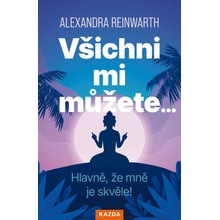 Všichni mi můžete… Hlavně, že mně je skvěle!