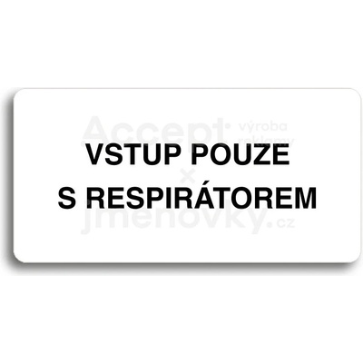 ACCEPT Piktogram VSTUP POUZE S RESPIRÁTOREM - bílá tabulka - černý tisk bez rámečku