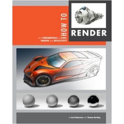 How to Render - Scott Robertson, Thomas Bertling