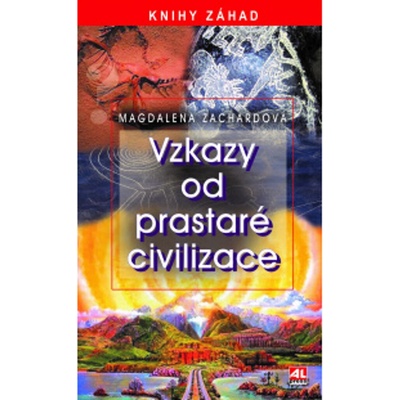 Vzkazy od prastaré civilizace - Zachardová Magdalena