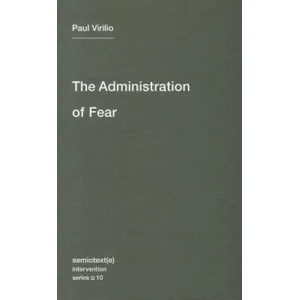 Administration of Fear | Paul Virilio (2012)