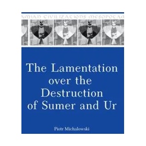 Lamentation over the Destruction of Sumer and Ur | Piotr Michalowski (ISBN: 9780931464430)