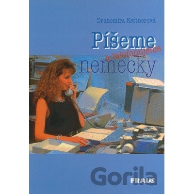 Píšeme a telefonujeme německy Drahomíra Kettnerová