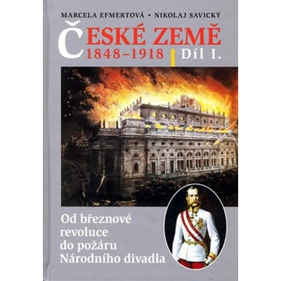 České země v letech 1848 - 1918 I. díl - Marcela Efmertová, Nikolaj Savický