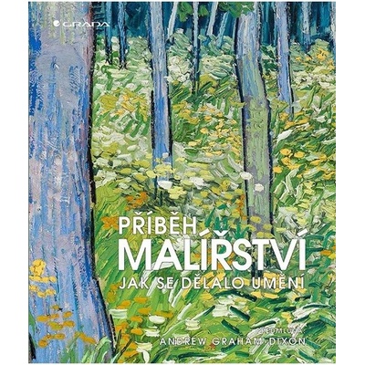 Příběh malířství - Jak se dělalo umění - Andrew Graham-Dixon