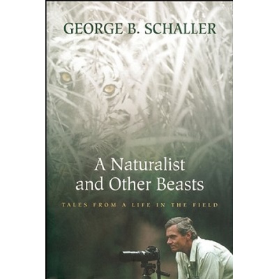Naturalist And Other Beasts | George B. Schaller