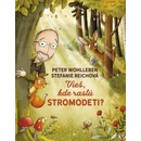 Vieš, kde rastú stromodeti? - Peter Wohlleben, Stefanie Reich