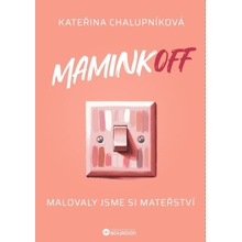 MaminkOFF - Malovaly jsme si mateřství - Kateřina Chalupníková