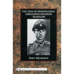 32nd SS-Freiwilligen-Grenadier-Division: "30. Januar" | Rolf Michaelis (ISBN: 9780764331015)