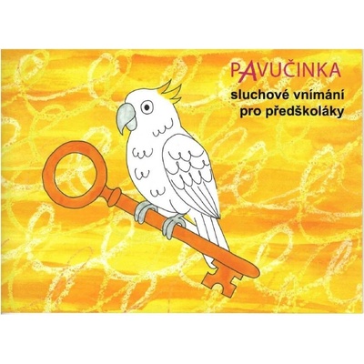 Pavučinka Sluchové vnímání pro předškoláky - Doc. PaedDr. Olga Zelinková CSc.