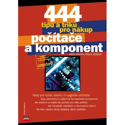 444 tipů a triků pro nákup počítače a komponent - Radek Bábíček, Pavel Nygrýn