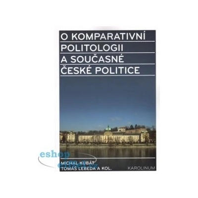 O komparativní politologii a současné české politice - Michal Kubát