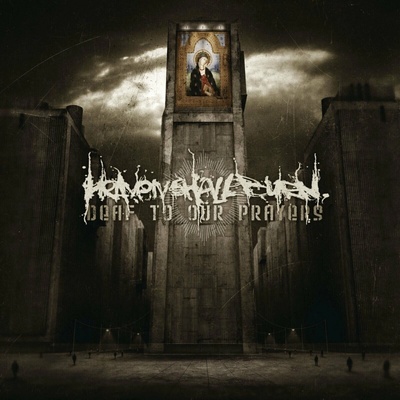 Heaven Shall Burn - Deaf To Our Prayers LP