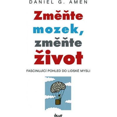 Změňte mozek, změňte život - Fascinující pohled do lidské mysli