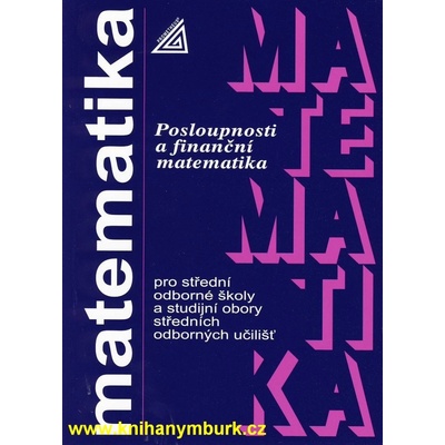 Matematika pro SOŠ a studijní obory SOU - Posloupnosti a finanční matematika - Odvárko Oldřich