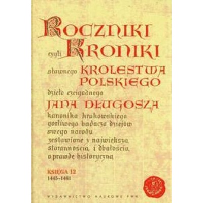Roczniki czyli kroniki sławnego Królestwa Polskiego - Jan Długosz