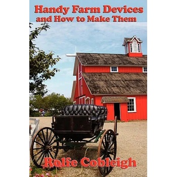 Image 1 of Handy Farm Devices and How to Make Them | Rolfe Cobleigh