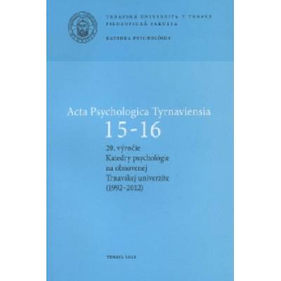 Acta Psychologica Tyrnaviensia 15-16 - Marián Špajdel