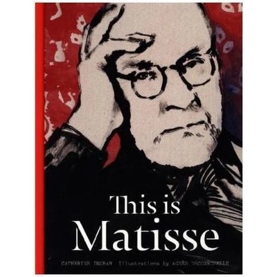This is Matisse - Catherine Ingram, AgnĂ¨s Decourchelle - Hardcover