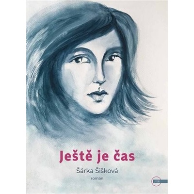 Ještě je čas - Šárka Šišková