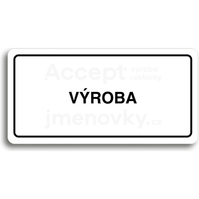 ACCEPT Piktogram VÝROBA - bílá tabulka - černý tisk