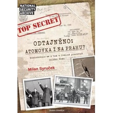 Odtajněno! Atomová bomba i na Prahu? - Syruček Milan