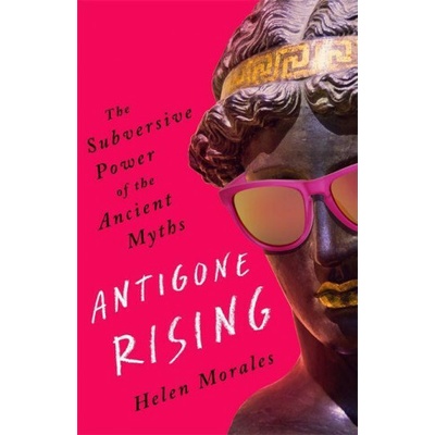 Antigone Rising - Helen Morales