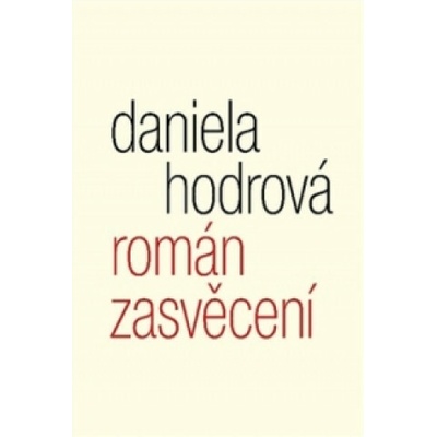 Daniela Hodrová: Román zasvěcení