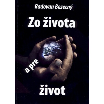 Zo života a pre život - Radovan Bezecný