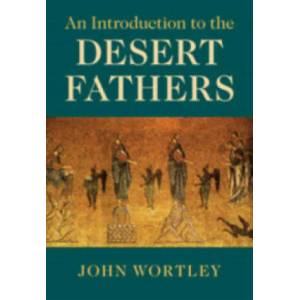 Introduction to the Desert Fathers | John Wortley (ISBN: 9781108703727)