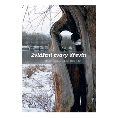 Zvláštní tvary dřevin - Ladislav Bláha, Jiřina Zieglerová