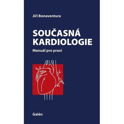 Jiří Bonaventura Současná kardiologie - Manuál pro praxi