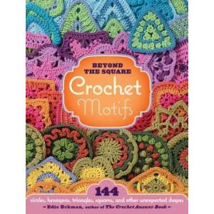 Beyond the Square Crochet Motifs | Edie Eckman (ISBN: 9781603420396)
