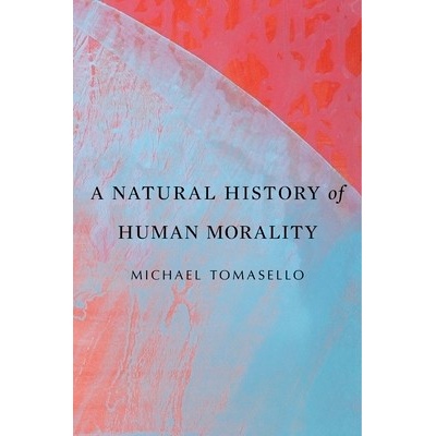 Natural History of Human Morality Tomasello MichaelPaperback